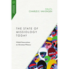 The State of Missiology Today: Global Innovations in Christian Witness - Paperback