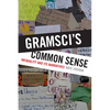 Gramsci's Common Sense: Inequality and Its Narratives - Paperback