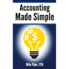 Accounting Made Simple: Accounting Explained in 100 Pages or Less - Paperback