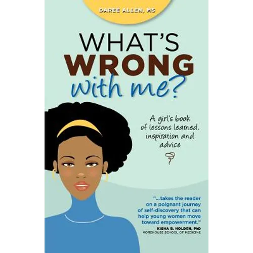 What's Wrong with Me?: A Girl's Book of Lessons Learned, Inspiration and Advice - Paperback