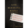 God Behaving Badly: Is the God of the Old Testament Angry, Sexist and Racist? - Paperback