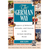The German Way the German Way: Aspects of Behavior, Attitudes, and Customs in the German-Spaspects of Behavior, Attitudes, and Customs in the German- - Paperback