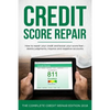 Credit Score Repair: How To Repair Your Credit And Boost Your Score Fast - Delete Judgments, Inquiries and Negative Accounts - The Complete Credit Rep - Paperback