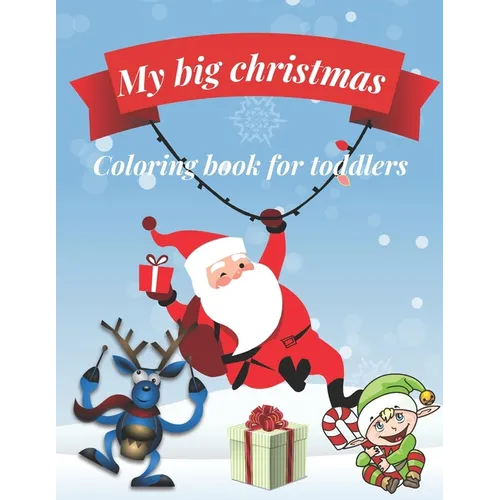 My big Christmas coloring book for toddlers: 30 Fun & Simple Coloring Pages For Kids Ages 1-4 years old - Paperback