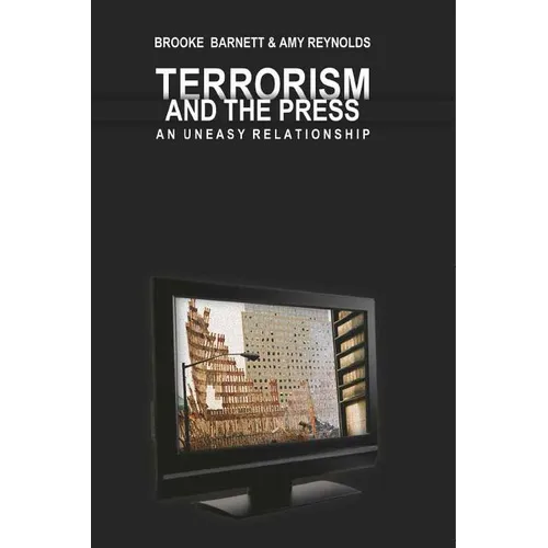 Terrorism and the Press: An Uneasy Relationship - Paperback