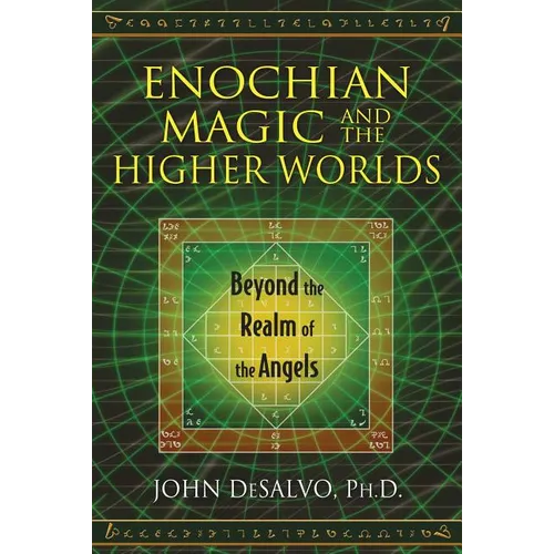 Enochian Magic and the Higher Worlds: Beyond the Realm of the Angels - Paperback