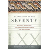 Translation of the Seventy: History, Reception, and Contemporary Use of the Septuagint - Paperback
