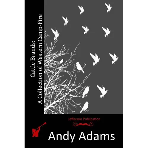 Cattle Brands: A Collection of Western Camp-Fire Stories - Paperback