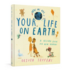 Your Life on Earth: A Record Book for New Humans Your Life on Earth: A Baby Album - Hardcover