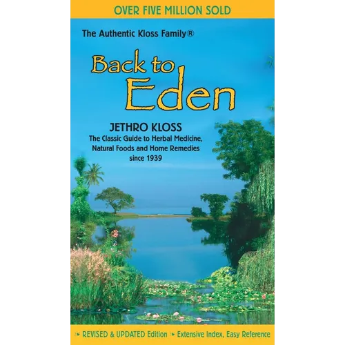 Back to Eden: The Classic Guide to Herbal Medicine, Natural Foods, and Home Remedies Since 1939 - Mass Market Paperbound