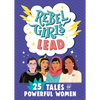 Rebel Girls Lead: 25 Tales of Powerful Women - Paperback