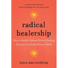 Radical Healership: How to Build a Values-Driven Healing Practice in a Profit-Driven World - Paperback