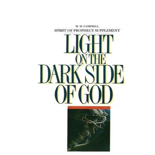 Spirit of Prophecy Supplement to Light On the Dark Side of God - Paperback