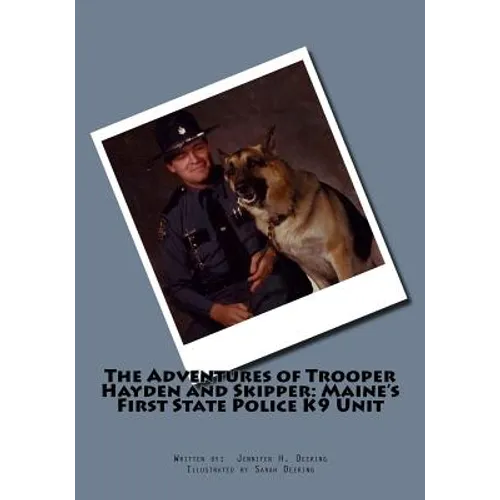 The Adventures of Trooper Hayden and Skipper: Maine's First State Police K9 Unit - Paperback