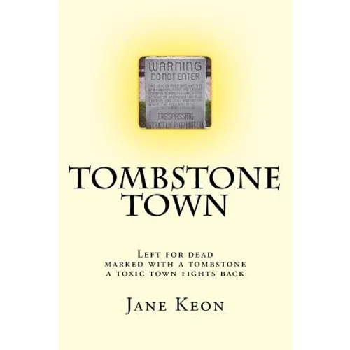 Tombstone Town: Left for dead, marked with a tombstone, a toxic town fights back - Paperback