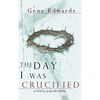 The Day I Was Crucified - Hardcover