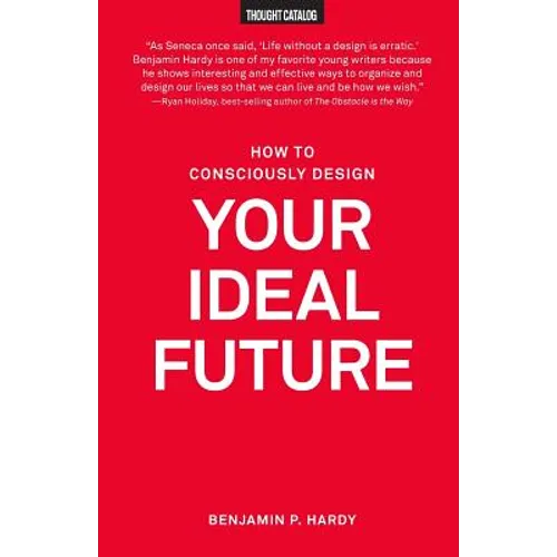 How to Consciously Design Your Ideal Future - Paperback