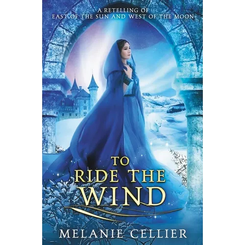 To Ride the Wind: A Retelling of East of the Sun, West of the Moon - Paperback