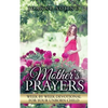 A Mother's Prayers: Week by Week Devotional For Your Unborn Child - Paperback