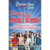 Chicken Soup for the Soul: Teens Talk Middle School: 101 Stories of Life, Love, and Learning for Younger Teens - Paperback