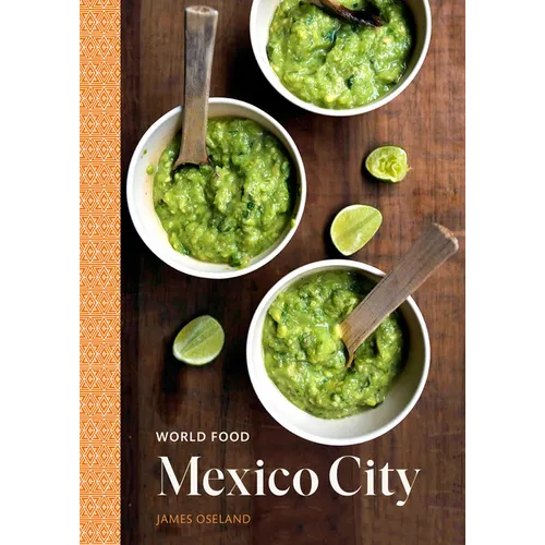 World Food: Mexico City: Heritage Recipes for Classic Home Cooking [A Mexican Cookbook] - Hardcover