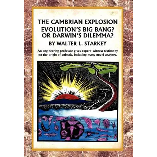 The Cambrian Explosion: Evolution's Big Bang? or Darwin's Dilemma - Hardcover