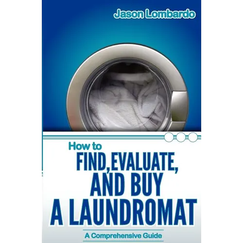 How To Find, Evaluate, and Buy a Laundromat - Paperback