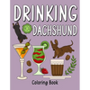 Drinking Dachshund Coloring Book: Coloring Books for Adults, Adult Coloring Book with Many Coffee and Drinks Recipes, Dachshund Lover Gift - Paperback