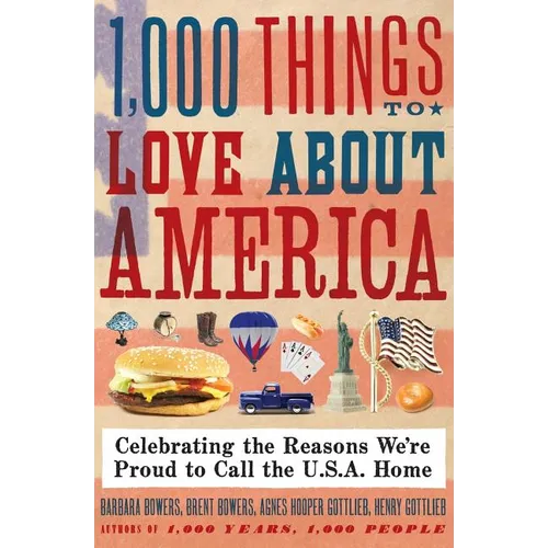 1,000 Things to Love about America: Celebrating the Reasons We're Proud to Call the U.S.A. Home - Paperback