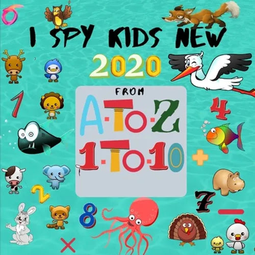 I Spy Kids from A to Z - 1 to 10 New 2020: Fun game for Age 2-5, I Spy Books for Toddlers, I Spy With My Little Eye Guessing Book for Preschoolers - Paperback