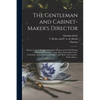 The Gentleman and Cabinet-maker's Director: Being a Large Collection of the Most Elegant and Useful Designs of Household Furniture, in the Most Fashio - Paperback