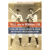 Tales from the Deadball Era: Ty Cobb, Home Run Baker, Shoeless Joe Jackson, and the Wildest Times in Baseball History - Paperback