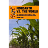 Monsanto vs. the World: The Monsanto Protection Act, GMOs and Our Genetically Modified Future - Paperback