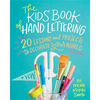The Kids' Book of Hand Lettering: 20 Lessons and Projects to Decorate Your World - Paperback