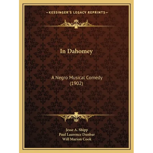 In Dahomey: A Negro Musical Comedy (1902) - Paperback