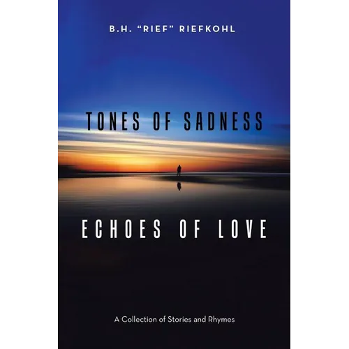 Tones of Sadness Echoes of Love: A Collection of Stories and Rhymes - Paperback