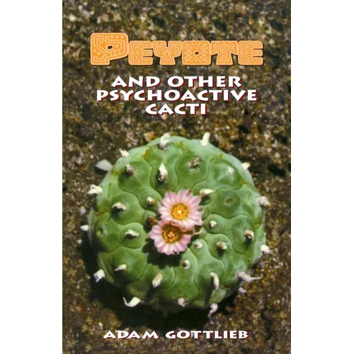 Peyote and Other Psychoactive Cacti - Paperback