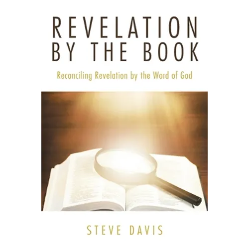 Revelation by the Book: Reconciling Revelation by the Word of God - Paperback