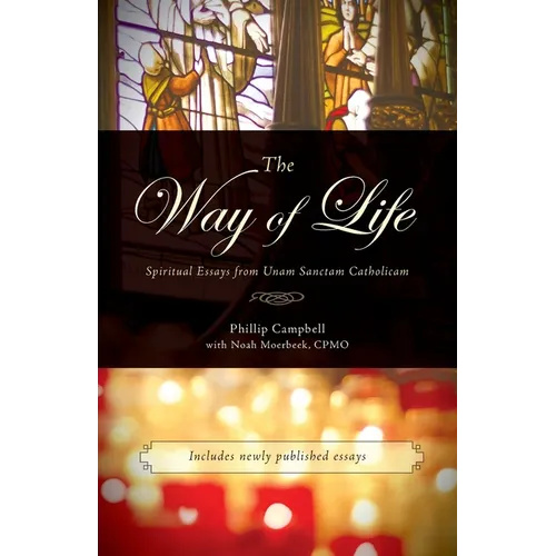 The Way of Life: Spiritual Essays from Unam Sanctam Catholicam - Paperback