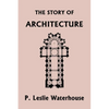 The Story of Architecture throughout the Ages (Yesterday's Classics) - Paperback