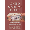 Greed Made Me Do It! Legal Ways and Other Ways to Minimize Greed in Your Family - Paperback