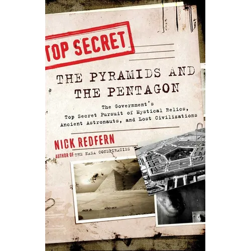 The Pyramids and the Pentagon: The Government's Top Secret Pursuit of Mystical Relics, Ancient Astronauts, and Lost Civilizations - Paperback
