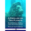 A Dweller on Two Planets: Or, the Dividing of the Way - Visions of Atlantis, Received from a Man of the Lost City - Paperback