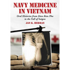 Navy Medicine in Vietnam: Oral Histories from Dien Bien Phu to the Fall of Saigon - Paperback