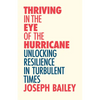 Thriving in the Eye of the Hurricane: Unlocking Resilience in Turbulent Times (Find Your Inner Strength) - Paperback