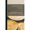 The new Suez Canal: Considerations Addressed to the Committee of Shipowners Appointed at the Meeting Held on Thursday, May 10th, at the Ca - Hardcover