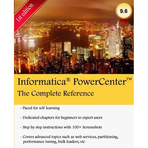 Informatica PowerCenter - The Complete Reference: The one-stop guide for all Informatica Developers - Paperback
