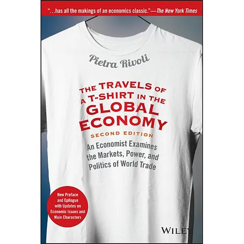 The Travels of a T-Shirt in the Global Economy: An Economist Examines the Markets, Power, and Politics of World Trade. New Preface and Epilogue with U - Paperback