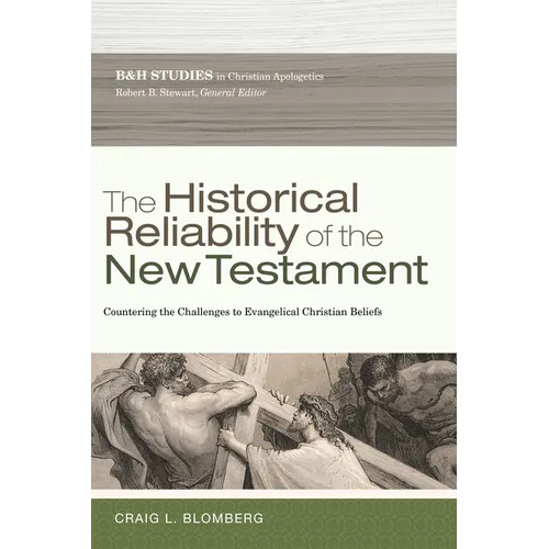 The Historical Reliability of the New Testament: Countering the Challenges to Evangelical Christian Beliefs - Paperback