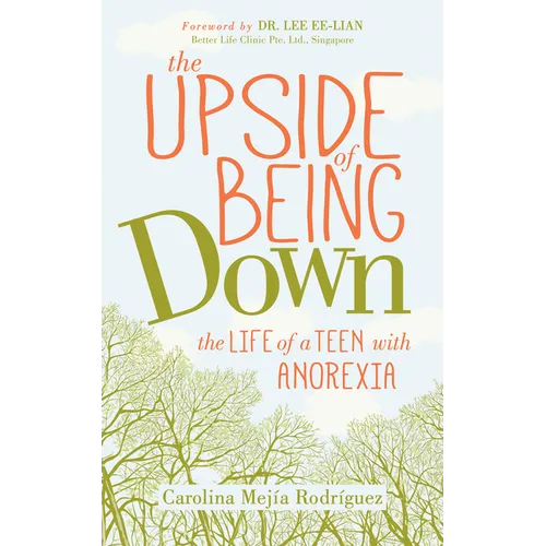The Upside of Being Down: The Life of a Teen with Anorexia - Paperback
